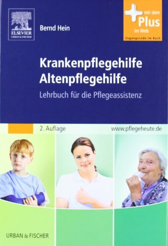 Krankenpflegehilfe Altenpflegehilfe: Lehrbuch für die Pflegeassistenz - mit www.pflegeheute.de Zugang: Lehrbuch für die Pflegeassistenz. Mit dem Plus im Web Krankenpflegehilfe Altenpflegehilfe: Lehrbuch für die Pflegeassistenz - mit www.pflegeheute.de Zugang: Lehrbuch für die Pflegeassistenz. Mit dem Plus im Web
