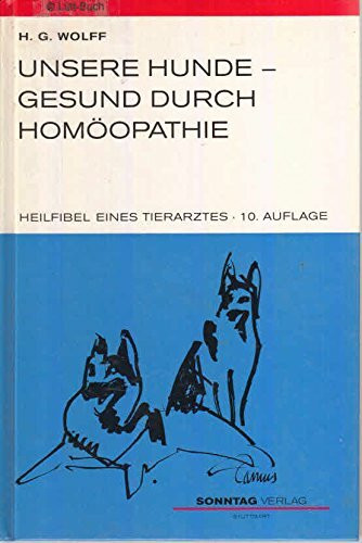 Unsere Hunde, gesund durch Homöopathie. Heilfibel eines Tierarztes