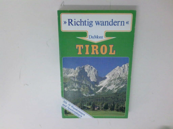 Tirol: Vom Arlberg nach Kufstein. Mit 30 Wanderungen und Spaziergängen (DUMONT Richtig wandern)
