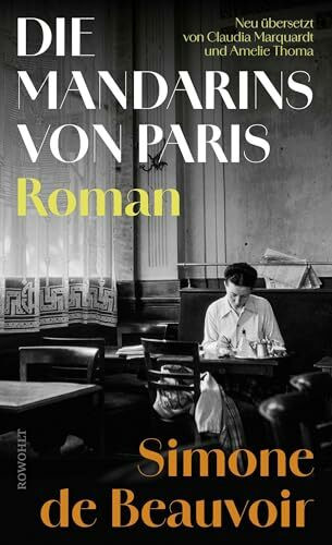 Die Mandarins von Paris: «Das mitreißende Werk einer großen Erzählerin.» Nicole Seifert. In neuer Übersetzung!