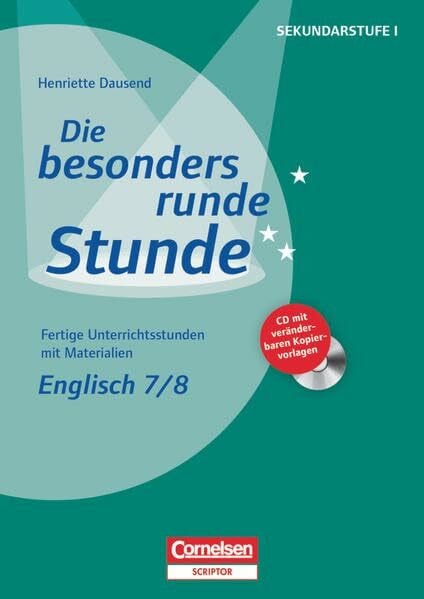 Die besonders runde Stunde: Englisch 7/8. (inkl. CD-ROM): Kopiervorlagen mit CD-ROM (Die besonders runde Stunde - Sekundarstufe I - Fertige Unterrichtsstunden mit Materialien: Englisch)