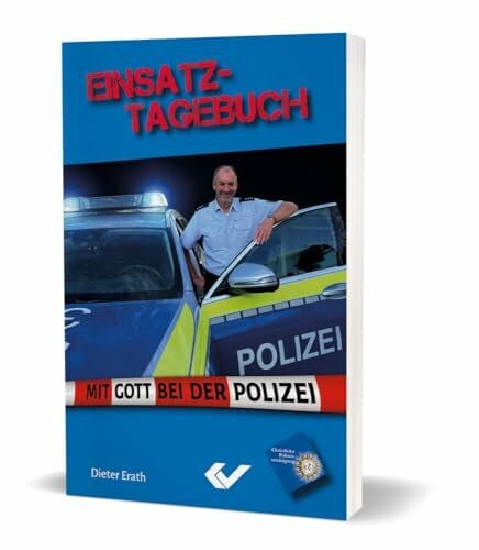 Einsatztagebuch: Mit Gott bei der Polizei