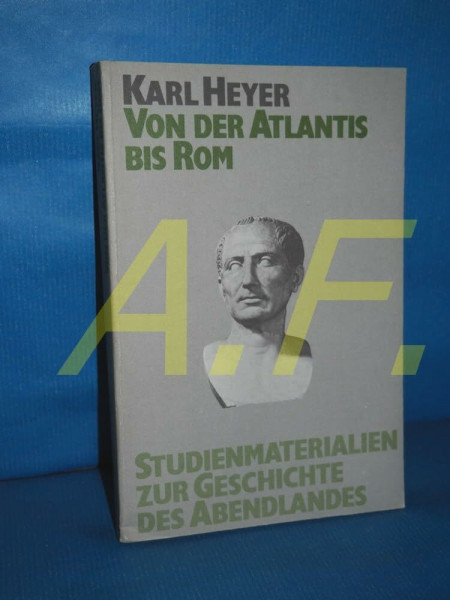 Studienmaterialien zur Geschichte des Abendlandes, Bd.1, Von der Atlantis bis Rom