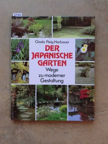 Der japanische Garten. Wege zu moderner Gestaltung