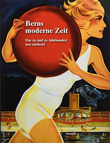 Berns moderne Zeit: Das 19. und 20. Jahrhundert neu entdeckt