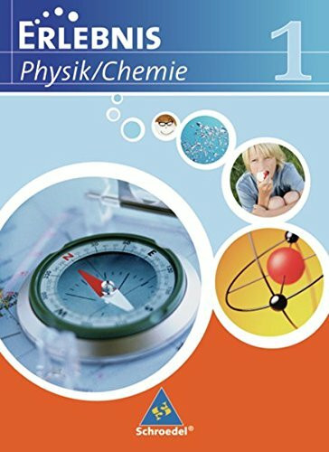 Erlebnis Physik/Chemie - Ausgabe 2007 für Realschulen in Niedersachsen: Schülerband 1: Schulbuch 1