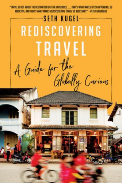 Rediscovering Travel: A Guide for the Globally Curious