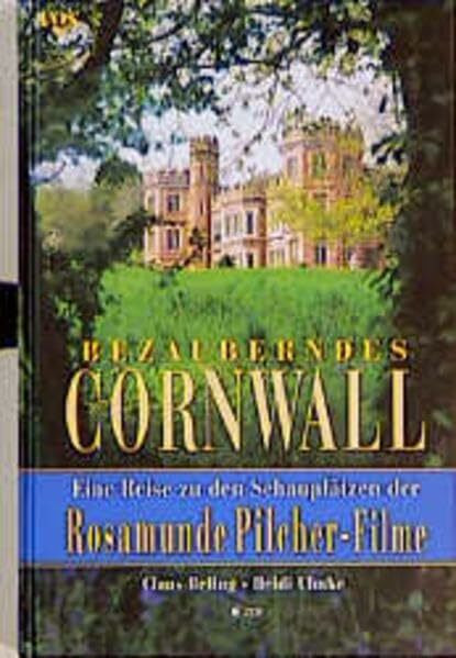 Bezauberndes Cornwall. Eine Reise zu den Schauplätzen der Rosamunde Pilcher-Filme