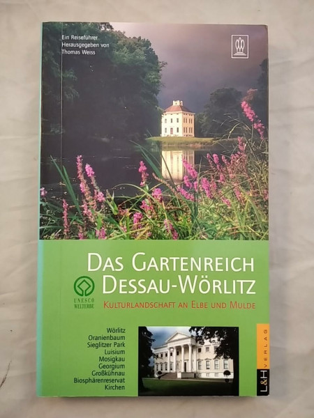 Das Gartenreich Dessau-Wörlitz: Ein Reiseführer