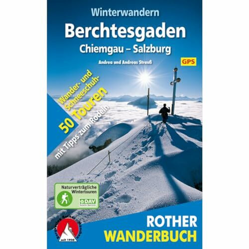 Winterwandern Berchtesgaden – Chiemgau – Salzburg: 50 Wander- und Schneeschuhtouren mit Tipps zum Rodeln. Mit GPS-Daten (Rother Wanderbuch)
