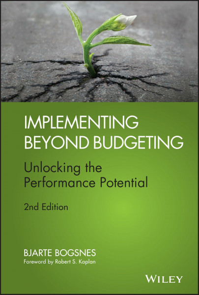Implementing Beyond Budgeting: Unlocking the Performance Potential