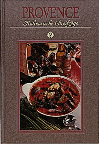 Provence - Kulinarische Streifzüge: Mit 96 Rezepten
