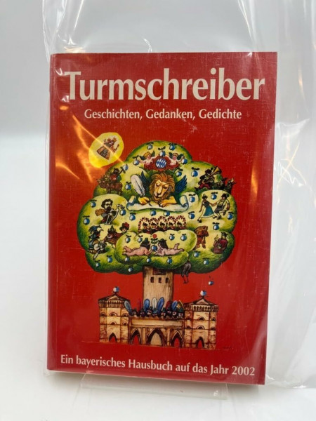 Turmschreiber 2002: Geschichten, Gedanken, Gedichte. Ein bayerisches Hausbuch auf das Jahr 2002