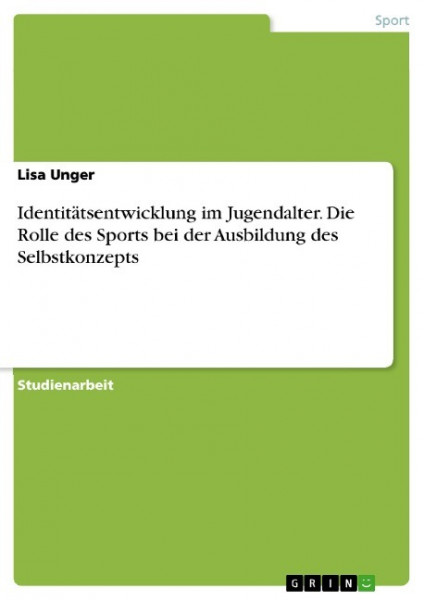 Identitätsentwicklung im Jugendalter. Die Rolle des Sports bei der Ausbildung des Selbstkonzepts