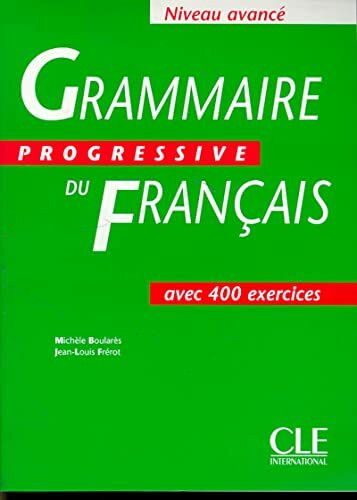 Grammaire Progressive Du Francais: AvanceGrammaire progressive du français, niveau avancé : Cahier de 400 exercices: Livre avance