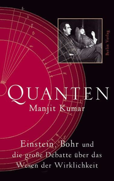 Quanten: Einstein, Bohr und die große Debatte über das Wesen der Wirklichkeit