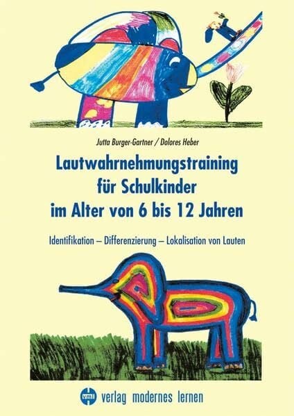 Lautwahrnehmungstraining für Schulkinder im Alter von 6 bis 12 Jahren: Identifikation - Differenzierung - Lokalisation von Lauten