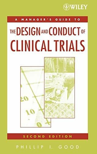 A Manager's Guide to the Design and Conduct of Clinical Trials (Manager's Guide Series)