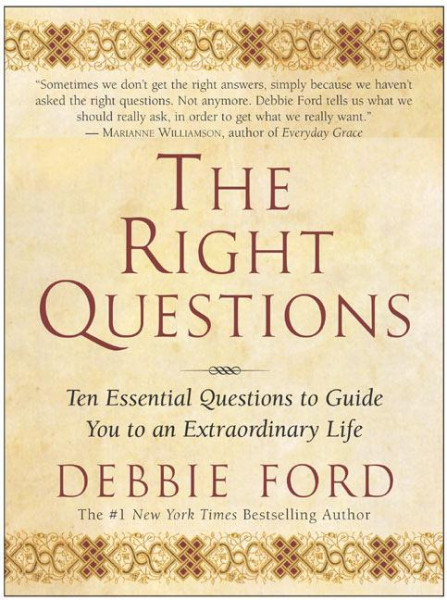 The Right Questions: Ten Essential Questions to Guide You to an Extraordinary Life