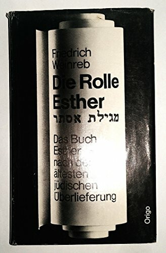 Die Rolle Esther: Das Buch Esther nach der ältesten jüdischen Überlieferung