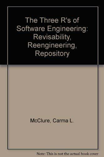 The Three R's of Software Automation: Re-Engineering Repository Reusability: Revisability, Reengineering, Repository