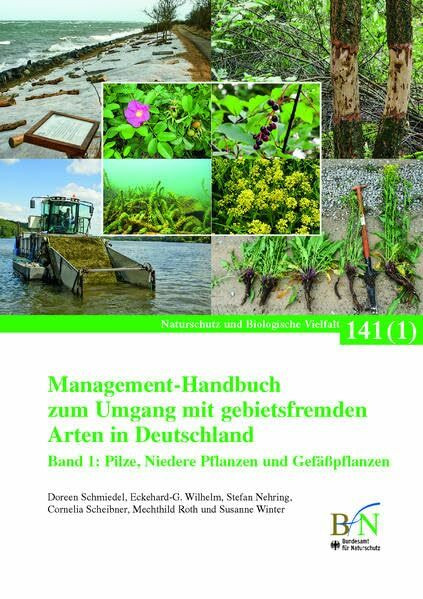 Management-Handbuch zum Umgang mit gebietsfremden Arten in Deutschland: Band 1: Pilze, Niedere Pflanzen und Gefäßpflanzen (Naturschutz und Biologische Vielfalt)