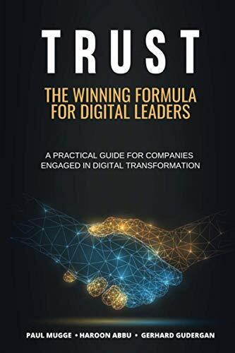 TRUST: The Winning Formula for Digital Leaders. A Practical Guide for Companies Engaged in Digital Transformation