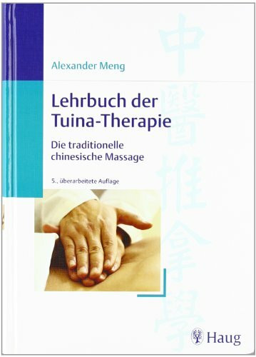 Lehrbuch der Tuina-Therapie: Die traditionelle chinesische Massage