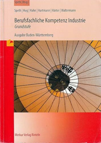 Berufsfachliche Kompetenz Industrie - Grundstufe. Ausgabe Baden-Württemberg