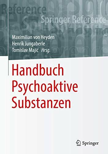 Handbuch Psychoaktive Substanzen (Springer Reference Psychologie) Handbuch Psychoaktive Substanzen (Springer Reference Psychologie)
