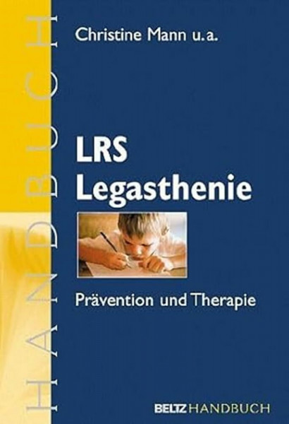 LRS Legasthenie: Prävention und Therapie. Ein Handbuch (Beltz Handbuch)