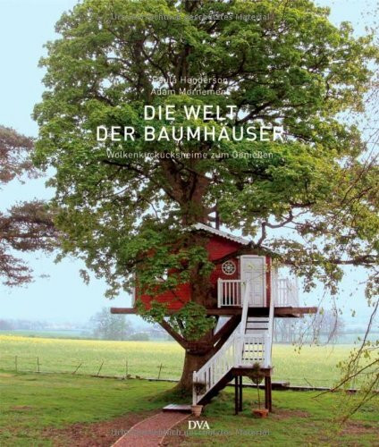 Die Welt der Baumhäuser: Wolkenkuckucksheime zum Genießen