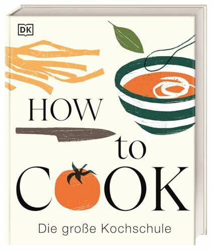 How to Cook: Die große Kochschule. Kochen lernen mit über 350 Rezepten und 600 Step-Fotos. Ein Standardwerk für die Küche