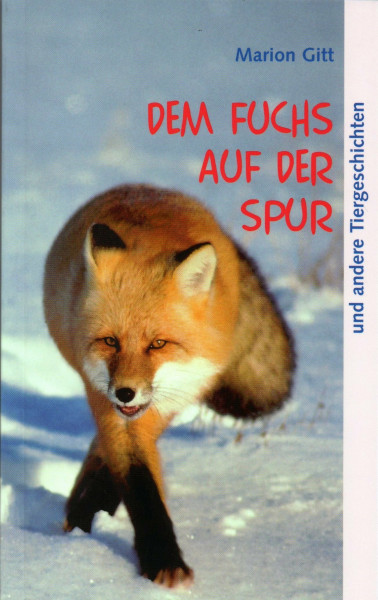Dem Fuchs auf der Spur: Und andere Tiergeschichten