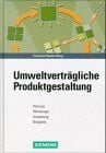 Umweltverträgliche Produktgestaltung: Planung, Werkzeuge, Umsetzung, Beispiele