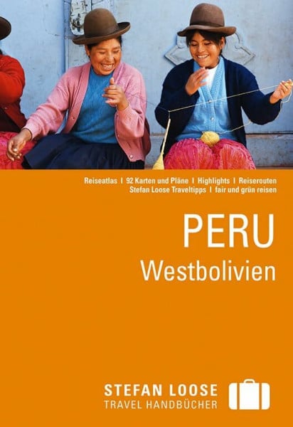 Stefan Loose Reiseführer Peru, Westbolivien: mit Reiseatlas