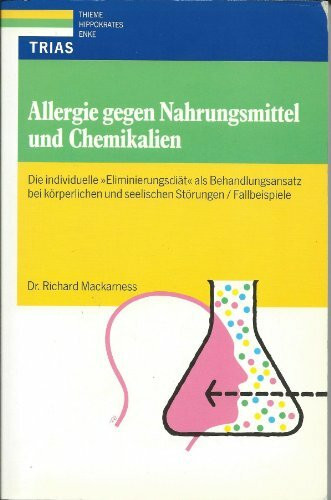 Allergie gegen Nahrungsmittel: Die individuelle "Eliminierungsdiät" als Behandlungsansatz bei körperlichen und seelischen Störungen