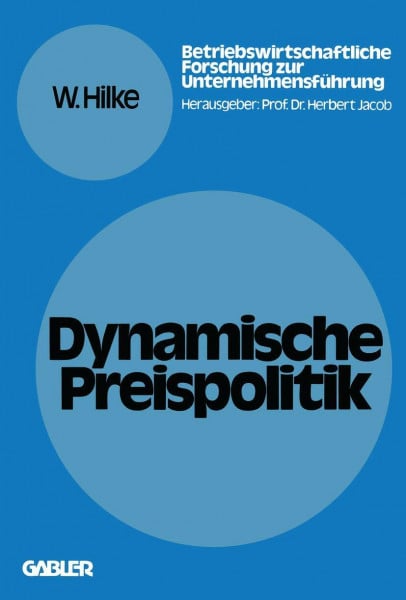 Dynamische Preispolitik: Grundlagen — Problemstellungen — Lösungsansätze (Betriebswirtschaftliche Forschung zur Unternehmensführung, Band 10)