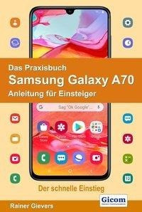 Das Praxisbuch Samsung Galaxy A70 - Anleitung für Einsteiger