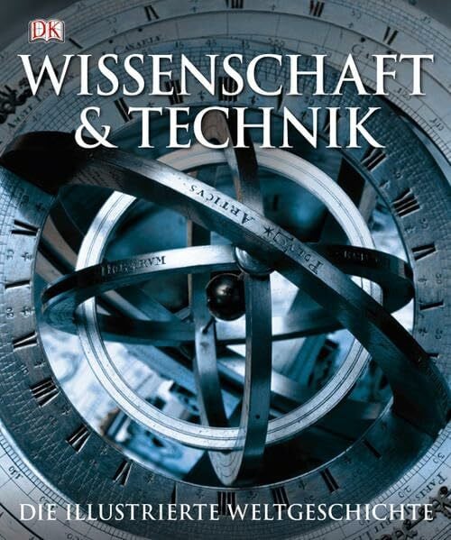 Wissenschaft & Technik: Die illustrierte Weltgeschichte