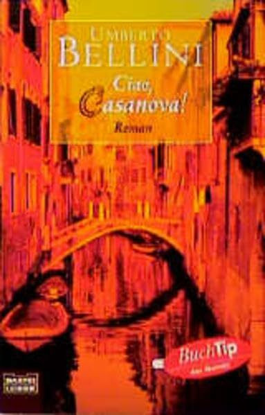 Ciao, Casanova! (Allgemeine Reihe. Bastei Lübbe Taschenbücher)