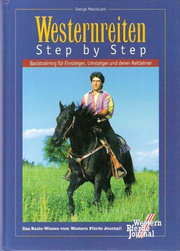 Westernreiten Step by Step. Basistraining für Einsteiger, Umsteiger und deren Reitlehrer