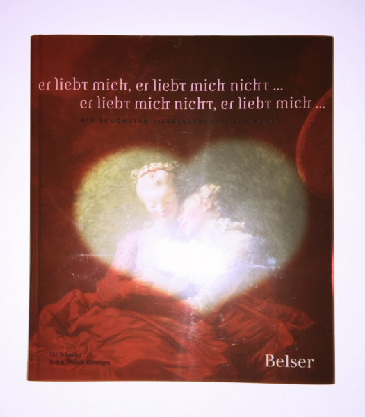 Er liebt mich...: Die schönsten Liebesszenen in der Kunst