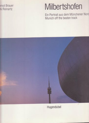 Milbertshofen. Ein Portrait aus dem Münchener Norden. Munich off the beaten track