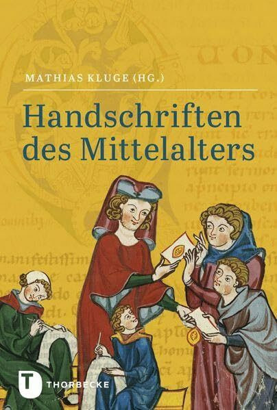 Handschriften des Mittelalters: Grundwissen Kodikologie und Paläographie