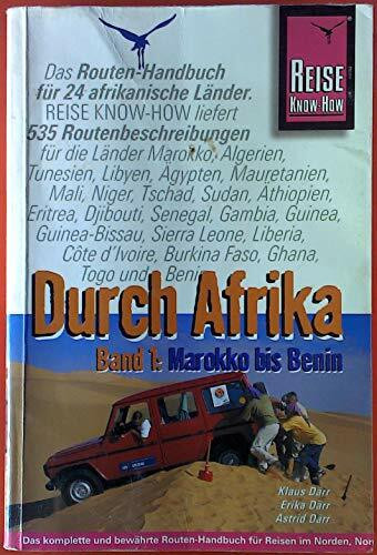 Durch Afrika. Streckenbeschreibungen und GPS-Koordinaten / Afrika, Durch Band 1: Streckenbeschreibungen und GPS-Koordinaten Marokko bis Benin Ägypten, ... Sierra Leone, Sudan, Togo, Tschad, Tunesien
