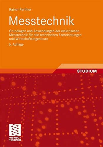 Messtechnik: Grundlagen und Anwendungen der elektrischen Messtechnik für alle technischen Fachrichtungen und Wirtschaftsingenieure