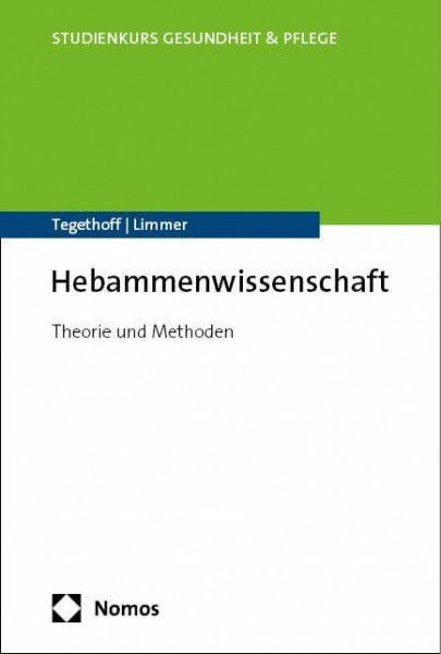 Hebammenwissenschaft: Theorie und Methoden (Studienkurs Gesundheit und Pflege)