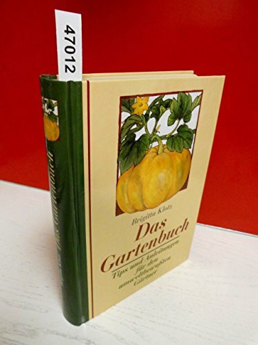 Das Gartenbuch: Tips und Anleitungen für den umweltbewußten Gärtner
