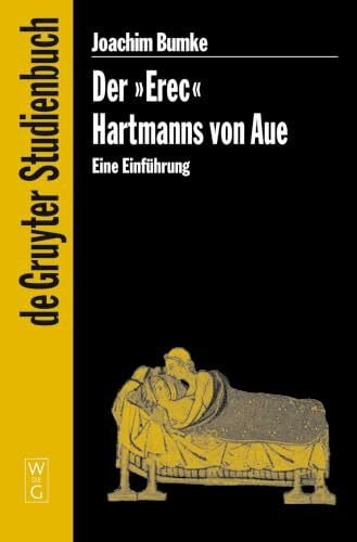 Der "Erec" Hartmanns von Aue: Eine Einführung (De Gruyter Studienbuch)